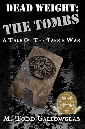 DEAD WEIGHT: The Tombs by M. Todd Gallowglas