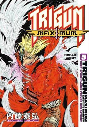 Trigun Maximum Volume 5: Break Out (Trigun Maximum #5)