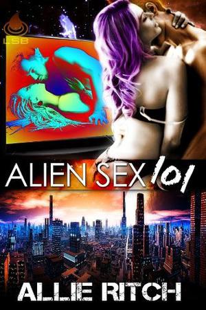 Alien Sex 101 by Allie Ritch