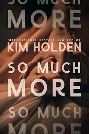 So Much More by Kim Holden