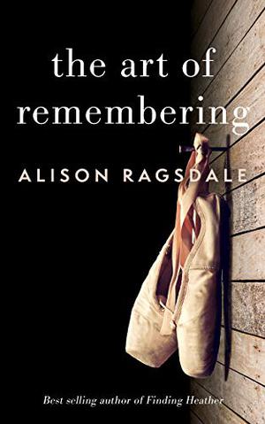 The Art of Remembering by Alison Ragsdale