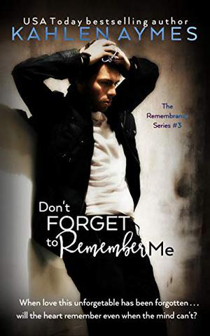 Don't Forget to Remember Me (The Remembrance Trilogy #2)