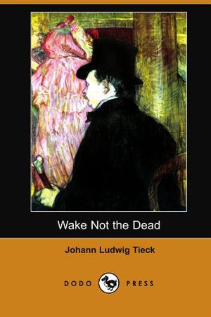 Wake Not the Dead by Ludwig Tieck