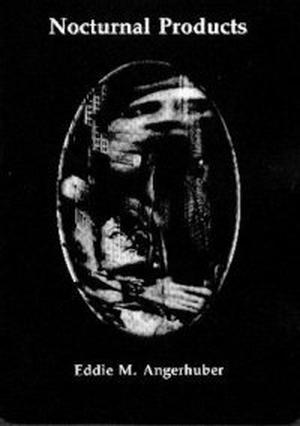 Nocturnal Products by Eddie M. Angerhuber