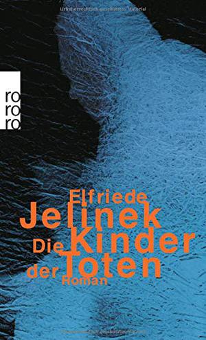 Die Kinder Der Toten by Elfriede Jelinek