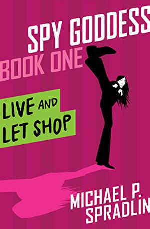 Live and Let Shop (Spy Goddess #1)