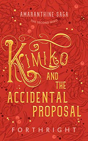 Kimiko and the Accidental Proposal by Forthright .