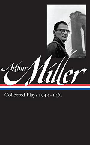 Collected Plays 1944-1961 by Arthur Miller
