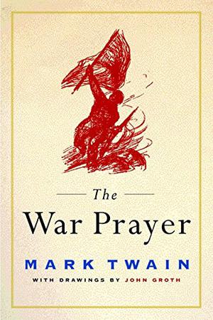 The War Prayer by Mark Twain, John Groth