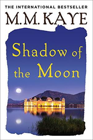 Shadow of the Moon by M.M. Kaye