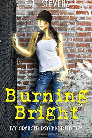 Burning Bright by E.J. Stevens