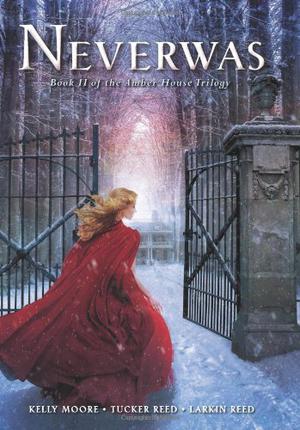 Neverwas by Kelly Moore, Tucker Reed, Larkin Reed