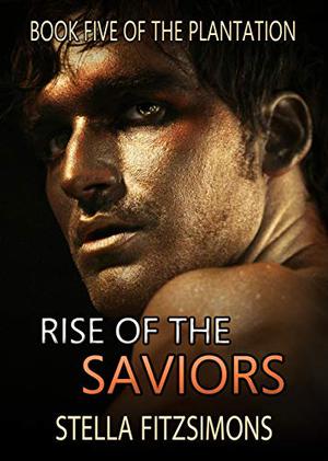 Rise of the Saviors (The Plantation #5)