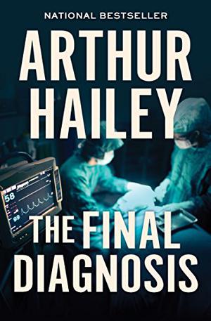 The Final Diagnosis by Arthur Hailey