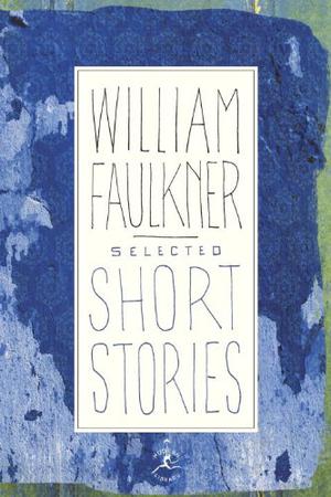 Selected Short Stories by William Faulkner