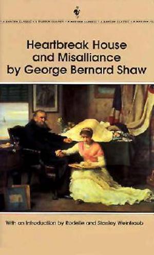 Heartbreak House & Misalliance by George Bernard Shaw