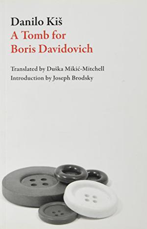 A Tomb for Boris Davidovich by Danilo Kiš, William T. Vollmann