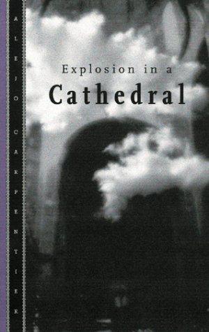 Explosion in a Cathedral by Alejo Carpentier