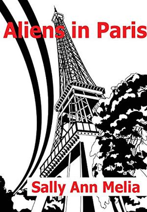 Aliens in Paris by Sally Ann Melia