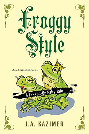 Froggy Style by J.A. Kazimer