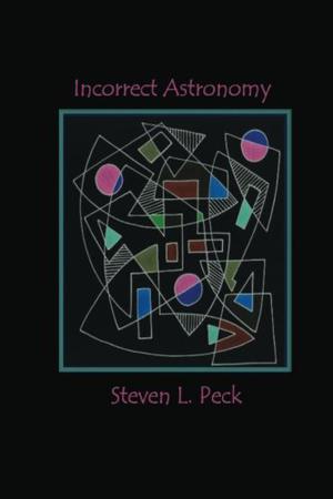 Incorrect Astronomy by Steven L. Peck