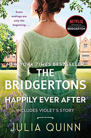 The Bridgertons: Happily Ever After (Bridgertons #1.5-8.5; 8.6)