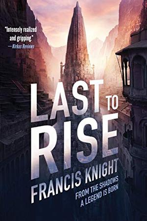Last to Rise by Francis Knight