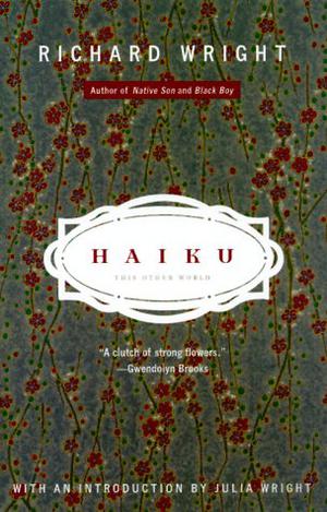 Haiku: This Other World by Richard Wright