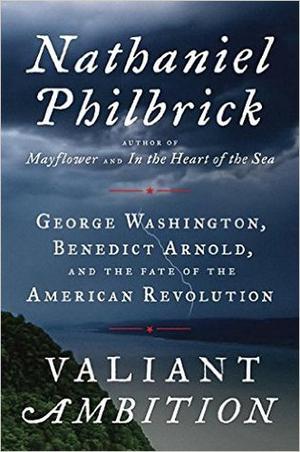 Valiant Ambition: George Washington, Benedict Arnold, and the Fate of the American Revolution (American Revolution #2)