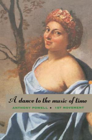 A Dance to the Music of Time: 1st Movement by Anthony Powell