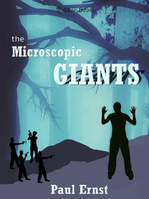 The Microscopic Giants by Paul Ernst