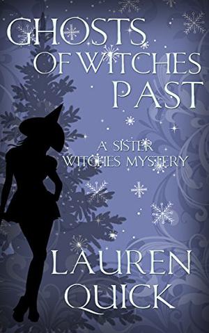 Ghosts of Witches Past (Sister Witches Mystery #4)