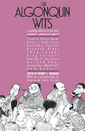 The Algonquin Wits by Robert E. Drennan, Dorothy Parker, Alexander Woollcott, Ring Lardner, Robert Benchley, Franklin P. Adams, Edna Ferber, Robert E. Drennen