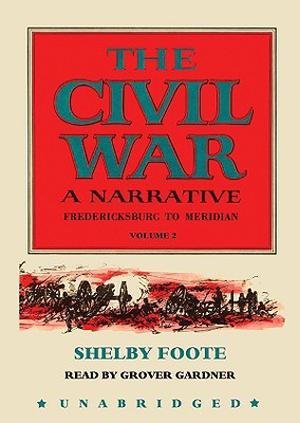 The Civil War: A Narrative, Fredericksburg to Meridian, Library Edition (The Civil War #2)