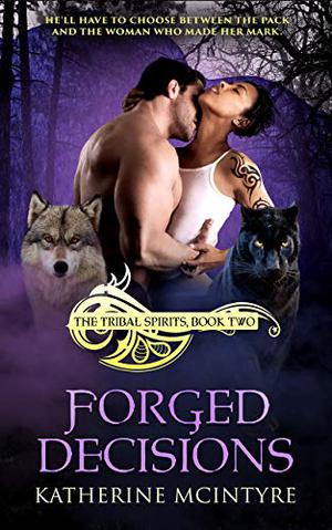 Forged Decisions by Katherine McIntyre