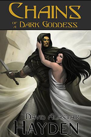Chains of a Dark Goddess by David Alastair Hayden