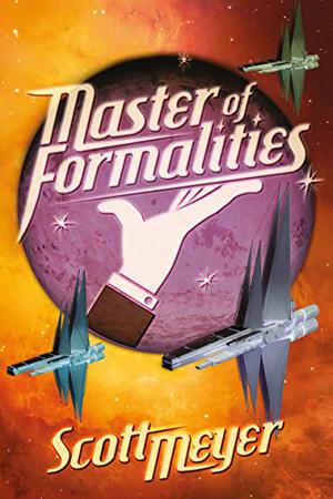 Master of Formalities by Scott Meyer, Luke Daniels
