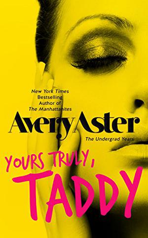 Yours Truly, Taddy by Avery Aster
