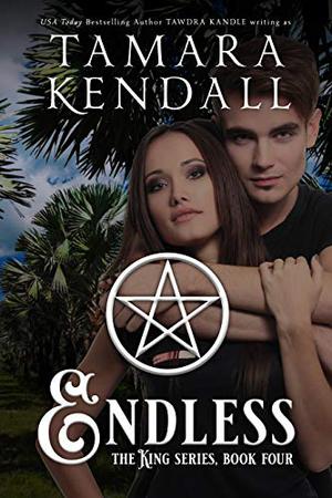 Endless: The King Quartet, Book 4 by Tawdra Kandle