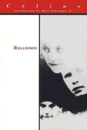 Rigadoon by Louis-Ferdinand Céline, Kurt Vonnegut Jr.