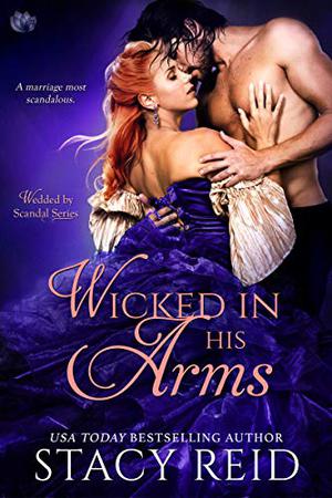 Wicked in His Arms (Wedded by Scandal #2)