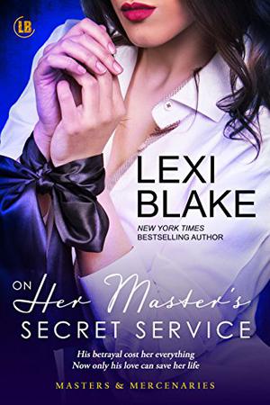 On Her Master's Secret Service by Lexi Blake