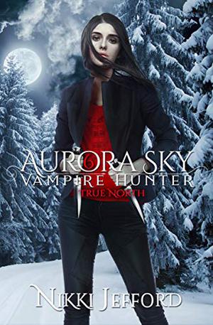 True North (Aurora Sky: Vampire Hunter #6)