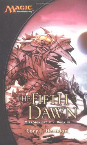 The Fifth Dawn (Magic: The Gathering, Mirrodin Cycle #3)