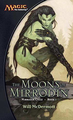 The Moons of Mirrodin (Magic: The Gathering, Mirrodin Cycle #1)
