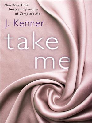 Take Me by J. Kenner