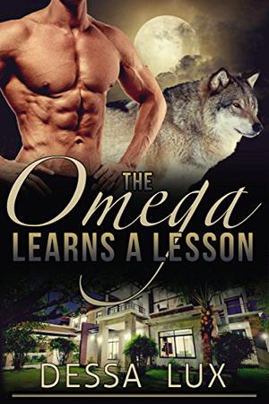 The Omega Learns a Lesson by Dessa Lux