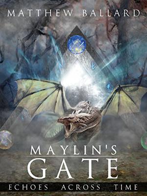 Maylin's Gate by Matthew Ballard