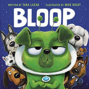 Bloop by Tara Lazar, Mike Boldt