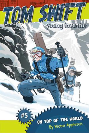 On Top of the World (Tom Swift Young Inventor #5)